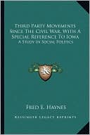Third Party Movements Since The Civil War, With A Special Reference To Iowa: A Study In Social Politics