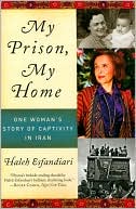 My Prison, My Home: One Woman's Story of Captivity in Iran