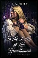 In the Belly of the Bloodhound: Being an Account of a Particularly Peculiar Adventure in the Life of Jacky Faber