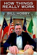How Things Really Work: Lessons from a Life in Politics