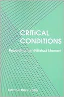 Critical Conditions: Regarding the Historical Moment