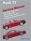 Audi TT Service Manual: 1. 8L turbo, 3. 2 L, including roadster and Quattro: 2000, 2001, 2002, 2003, 2004, 2005 2006