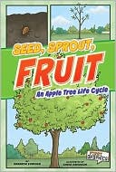 Seed, Sprout, Fruit: An Apple Tree Life Cycle