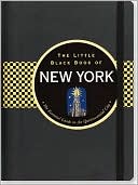 The Little Black Book of New York, 2011 Edition: The Essential Guide to the Quintessential City