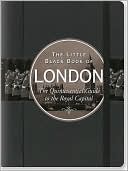 The Little Black Book of London 2010: The Quintessential Guide to the Royal Capital