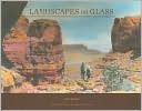 Landscapes on Glass: Lantern Slides for the Rainbow Bridge-Monument Valley Expedition