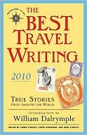 The Best Travel Writing 2010: True Stories from Around the World