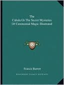 The Cabala Or The Secret Mysteries Of Ceremonial Magic Illustrated