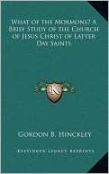 What Of The Mormons? A Brief Study Of The Church Of Jesus Christ Of Latter Day Saints