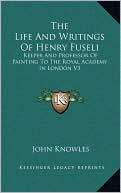 The Life And Writings Of Henry Fuseli: Keeper And Professor Of Painting To The Royal Academy In London V3