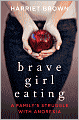 Brave Girl Eating: A Family's Struggle with Anorexia