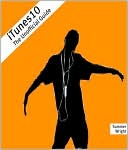 iTunes 10: The Unofficial Guide