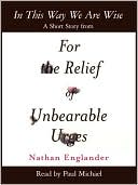 In This Way We Are Wise: A Short Story from For the Relief of Unbearable Urges