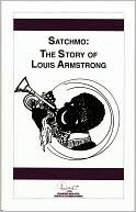 Satchmo: The Story of Louis Armstrong