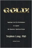 GOLD! Applying Level Six Performance to Capture the Runaway American Dream The Abridged Version