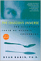 The Conscious Universe: The Scientific Truth of Psychic Phenomena