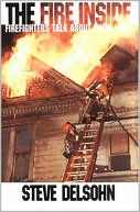 The Fire Inside: Firefighters Talk about Their Lives