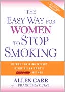 The Easy Way for Women to Stop Smoking: A Revolutionary Approach Using Allen Carr's Easyway Method