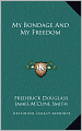 My Bondage And My Freedom