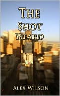 The Shot Heard