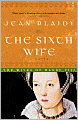 The Sixth Wife: The Wives of Henry VIII