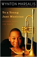 To a Young Jazz Musician: Letters from the Road