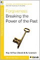 Forgiveness: Breaking the Power of the Past