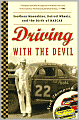 Driving with the Devil: Southern Moonshine, Detroit Wheels, and the Birth of NASCAR