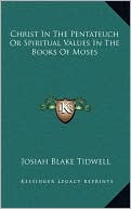 Christ In The Pentateuch Or Spiritual Values In The Books Of Moses
