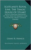 Scotland's Royal Line, The Tragic House Of Stuart