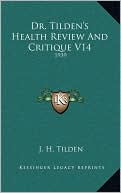 Dr. Tilden's Health Review And Critique V14