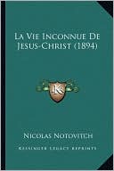 La Vie Inconnue de Jesus-Christ (1894)