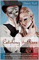 Catching the Rose: Second Edition