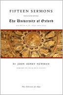 Fifteen Sermons Preached Before the University of Oxford Between A. D. 1826 And 1843