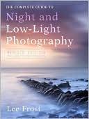 The New Complete Guide to Night and Low-light Digital Photography, Updated Edition