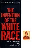 Invention of the White Race: Racial Oppression and Social Control