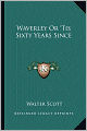 Waverley Or 'Tis Sixty Years Since