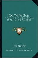 Go With God: A Treasury Of The Great Prayers Of All Time And All Faiths