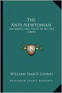 The Anti-Newtonian: Incidents And Facts In My Life (1869)