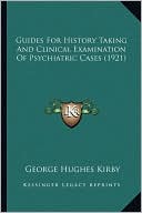 Guides For History Taking And Clinical Examination Of Psychiatric Cases (1921)