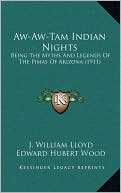 Aw-Aw-Tam Indian Nights: Being The Myths And Legends Of The Pimas Of Arizona (1911)