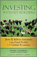 Investing Without Borders: How 6 Billion Investors Can Find Profits in the Global Economy