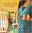 Handmade Beginnings: 24 Sewing Projects to Welcome Baby