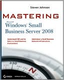 Mastering Microsoft Windows Small Business Server 2008