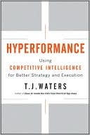 Hyperformance: Using Competitive Intelligence for Better Strategy and Execution