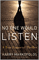 No One Would Listen: A True Financial Thriller