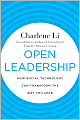 Open Leadership: How Social Technology Can Transform the Way You Lead