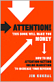 Attention! This Book Will Make You Money: How to Use Attention-Getting Online Marketing to Increase Your Revenue