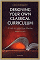 Designing Your Own Classical Curriculum: A Guide to Catholic Home Education