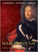 Marlborough: The background, strategies, tactics and battlefield experiences of the greatest commanders of history
